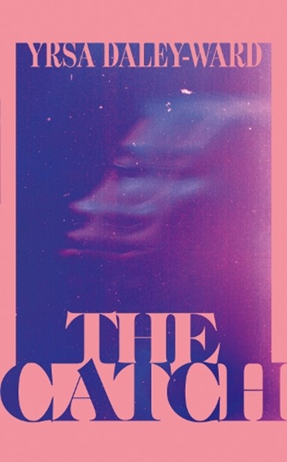 The Catch, Yrsa Daley-Ward - Paperback - 9781529923650