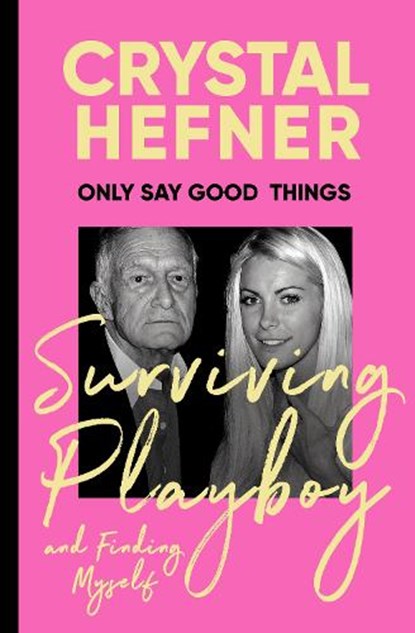 Only Say Good Things, HEFNER,  Crystal - Paperback - 9781529923728