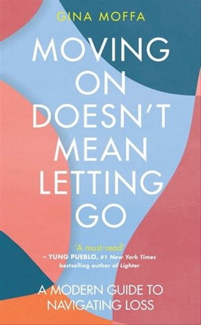 Moving On Doesn't Mean Letting Go, Gina Moffa - Ebook - 9781529923759
