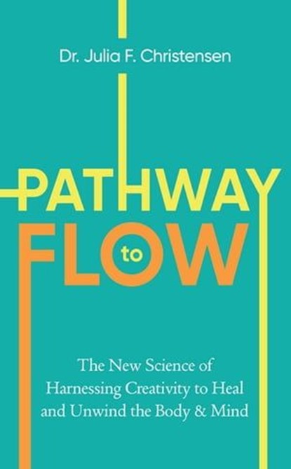 The Pathway to Flow, Julia F. Christensen - Ebook - 9781529926361