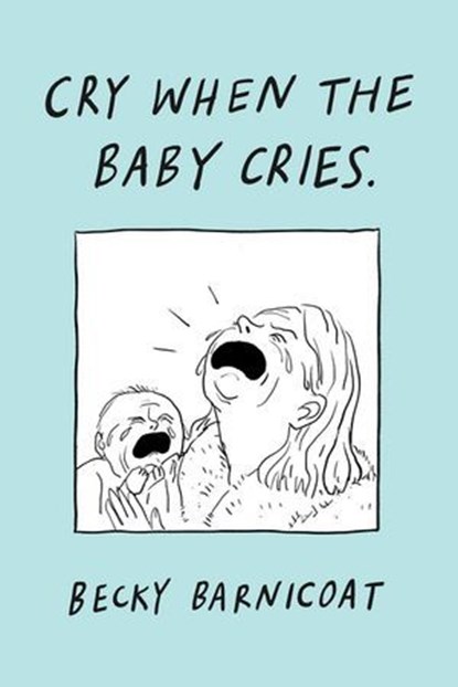 Cry When the Baby Cries, Becky Barnicoat - Ebook - 9781529926934
