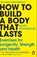 How To Build a Body That Lasts, Adam Richardson - Paperback - 9781529928617