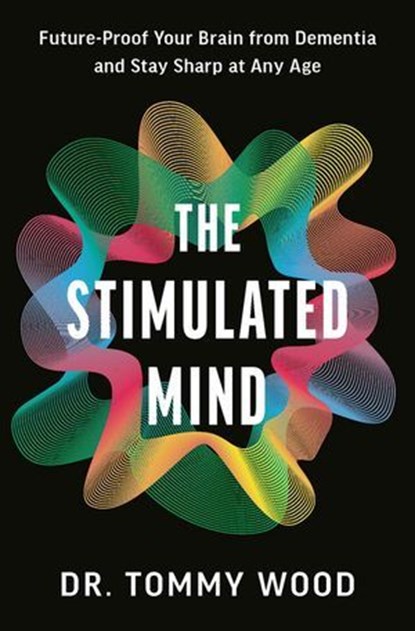 The Stimulated Mind, Dr Tommy Wood - Ebook - 9781529932539