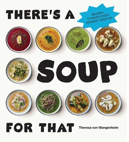There’s a Soup for That, Theresa von Wangenheim - Gebonden - 9781529934571