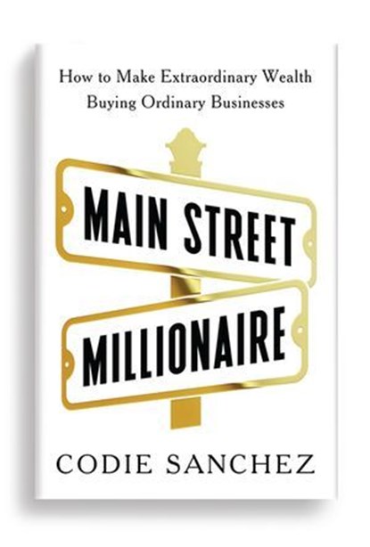 Main Street Millionaire, Codie Sanchez - Ebook - 9781529934588