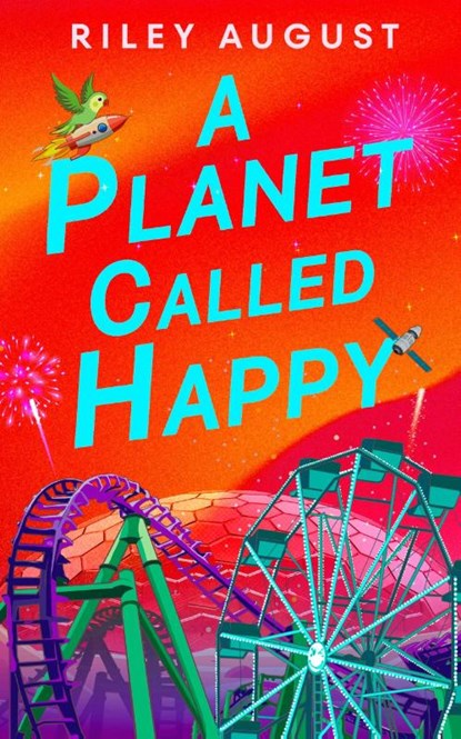 A Planet Called Happy, Riley August - Gebonden - 9781529934908