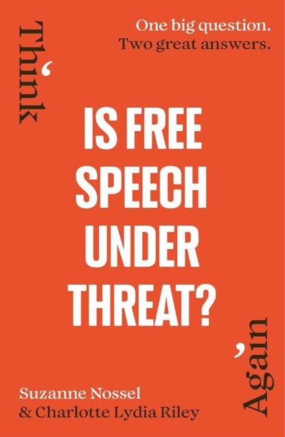 Is Free Speech Under Threat?, Charlotte Lydia Riley ; Suzanne Nossel ; Intelligence Squared - Paperback - 9781529935714
