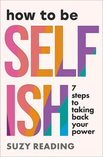 How to Be Selfish, Suzy Reading - Ebook - 9781529937527