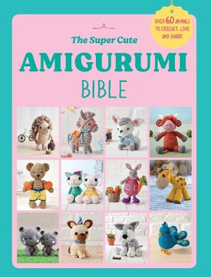 The Super Cute Amigurumi Bible, Ebury Press - Paperback - 9781529938753