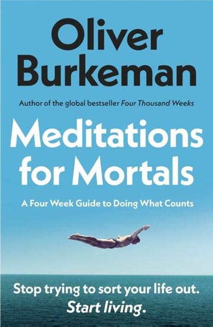 Meditations for Mortals, Oliver Burkeman - Paperback - 9781529939538