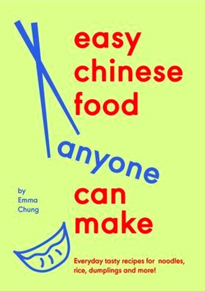 Easy Chinese Food Anyone Can Make, Emma Chung - Ebook - 9781529939767