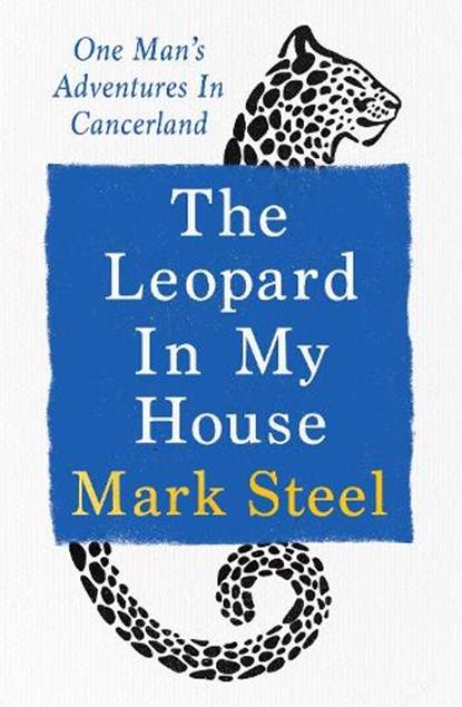 The Leopard in my House, Mark Steel - Gebonden - 9781529941029