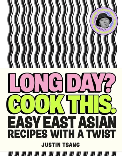 Long Day? Cook This., Justin Tsang - Gebonden - 9781529944150