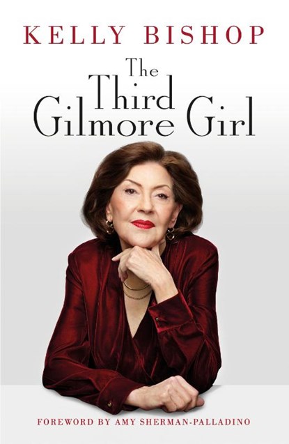 The Third Gilmore Girl, Kelly Bishop - Gebonden - 9781529944921