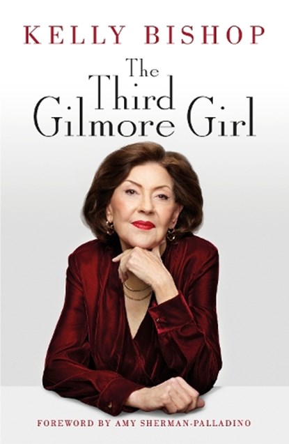 The Third Gilmore Girl, Kelly Bishop - Gebonden - 9781529944921