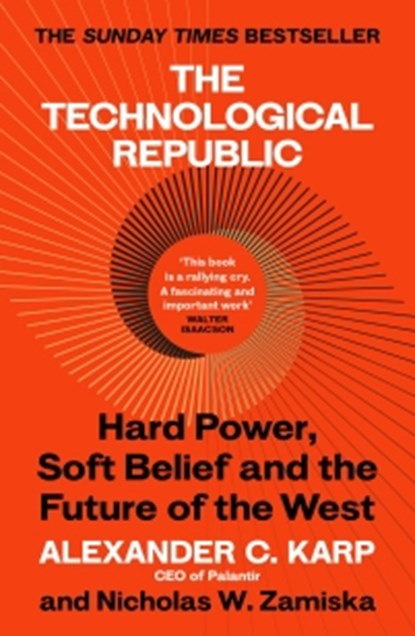 The Technological Republic, Alexander C. Karp ; Nicholas W.Zamiska - Paperback - 9781529945409