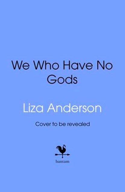 We Who Have No Gods, Liza Anderson - Ebook - 9781529947205