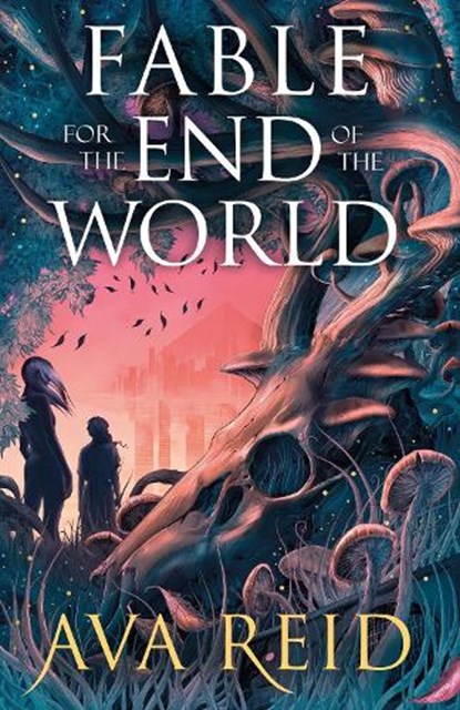 Fable For the End of the World, Ava Reid - Paperback - 9781529948318