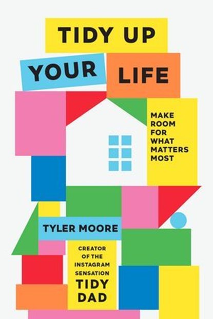Tidy Up Your Life, Tyler Moore - Ebook - 9781529951585