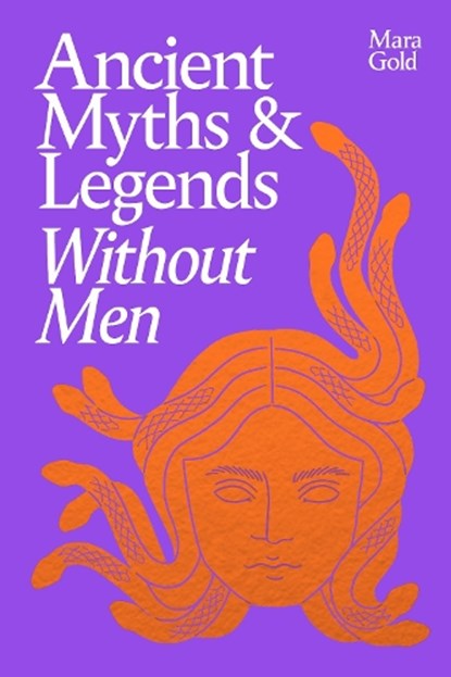 Ancient Myths and Legends Without Men, Mara Gold - Gebonden - 9781529953138
