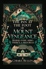 The Inn at the Foot of Mount Vengeance - Chiara Bullen - 9781529953268