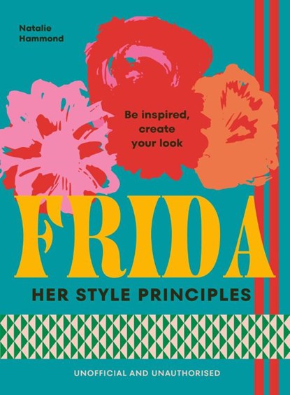 FRIDA: Her Style Principles, Natalie Hammond - Gebonden - 9781529954944