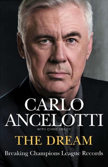 The Dream, Carlo Ancelotti - Gebonden - 9781529955569