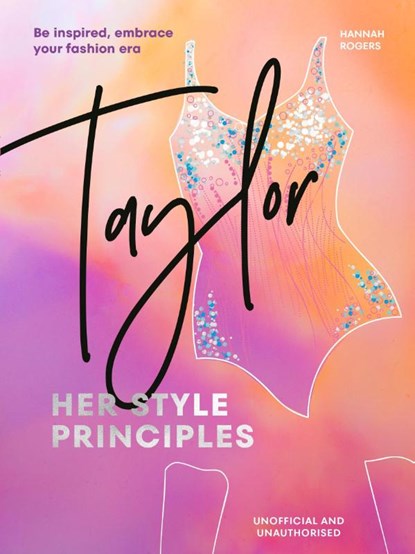TAYLOR: Her Style Principles, Hannah Rogers - Gebonden - 9781529956429