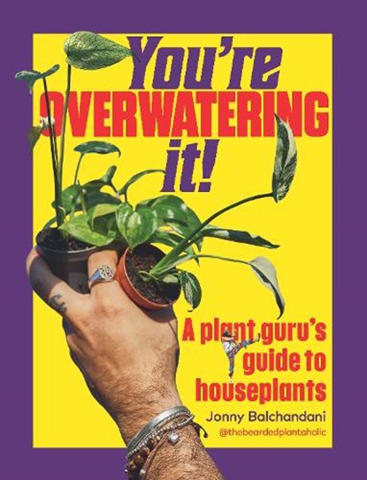 You're Overwatering It!, Jonny Balchandani - Gebonden - 9781529956467