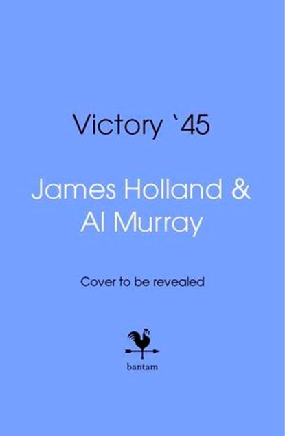 Victory '45, James Holland ; Al Murray - Ebook - 9781529958812