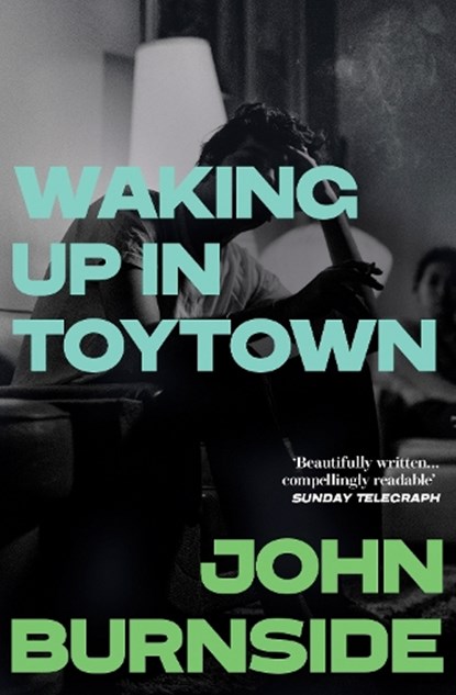 Waking Up in Toytown, John Burnside - Paperback - 9781529962871