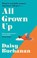 All Grown Up, Daisy Buchanan - Gebonden - 9781529963052