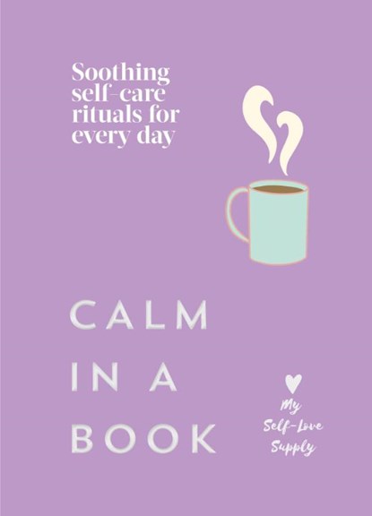Calm in a Book, My Self-Love Supply - Gebonden - 9781529964813