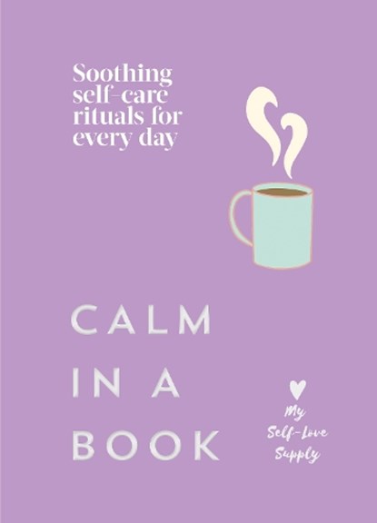 Calm in a Book, My Self-Love Supply - Gebonden - 9781529964813