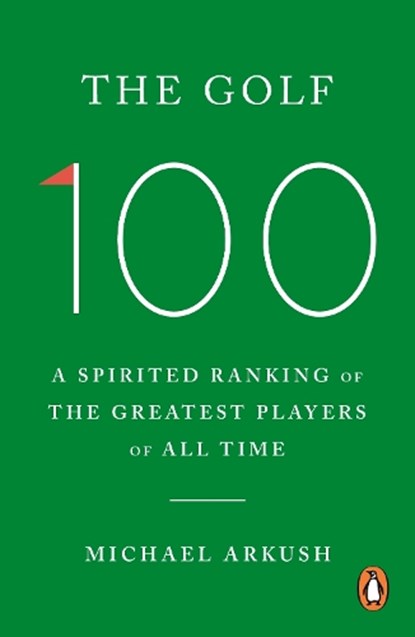 The Golf 100, Michael Arkush - Paperback - 9781529966336