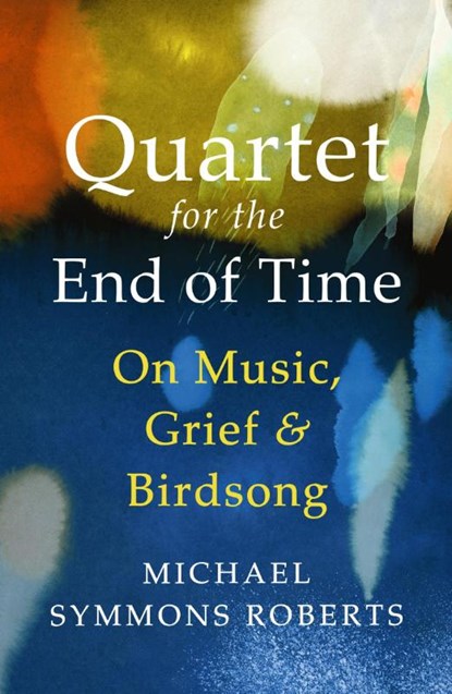 Quartet for the End of Time, Michael Symmons Roberts - Paperback - 9781529967173