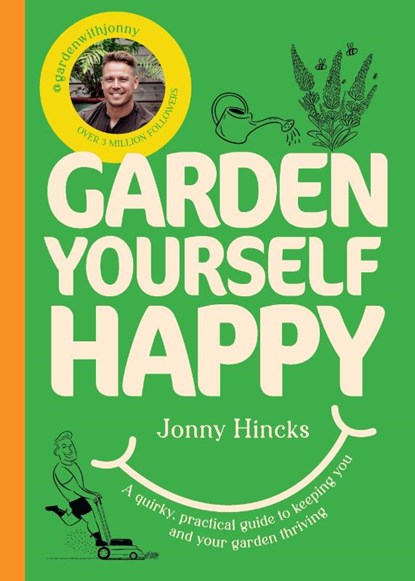 Garden Yourself Happy, Jonny Hincks - Gebonden - 9781529976243