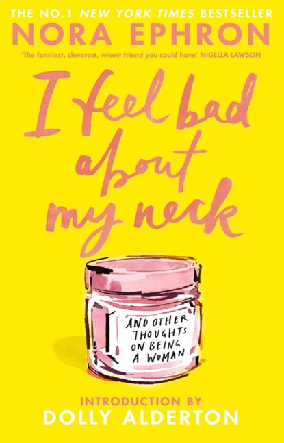 I Feel Bad About My Neck, Nora Ephron - Gebonden - 9781529979039