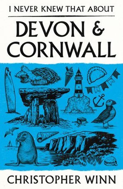 I Never Knew That About Devon and Cornwall, Christopher Winn - Ebook - 9781529980677