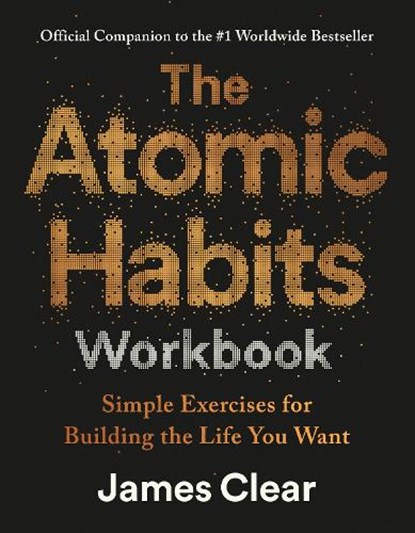 The Atomic Habits Workbook, James Clear - Paperback - 9781529981230