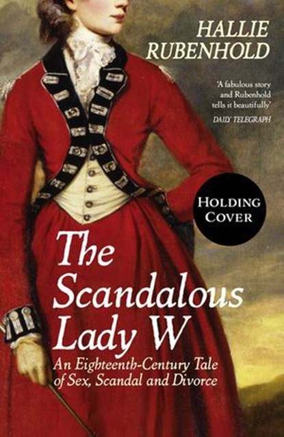 The Scandalous Lady W, Hallie Rubenhold - Ebook - 9781529990980