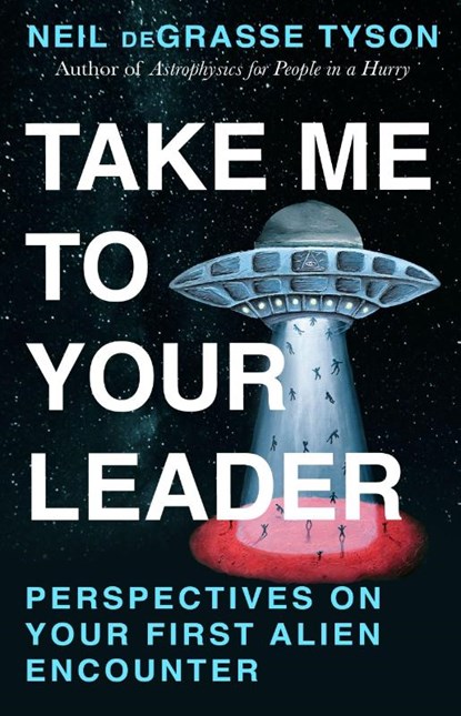 Tyson, N: Take Me To Your Leader, Neil deGrasse Tyson - Paperback - 9781529997132