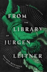 From the Library of Jurgen Leitner - Premee Mohamed ; Jonathan Sims - 9781529999235