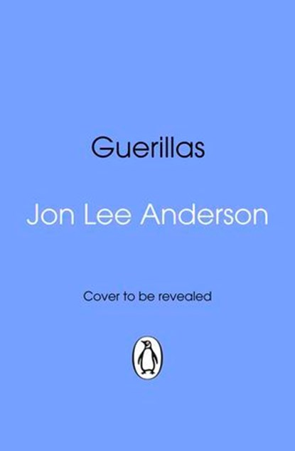 Guerillas, Jon Lee Anderson - Ebook - 9781529999396