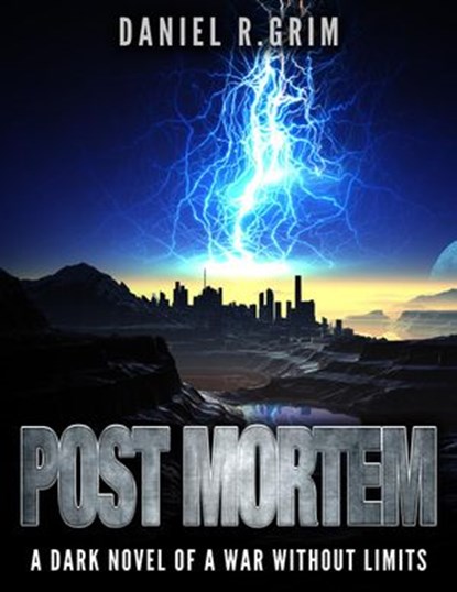 Post Mortem: A Dark Novel of a War without Limits, Daniel R. Grim - Ebook - 9781530013739