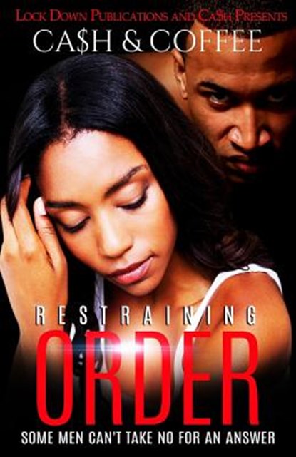 Restraining Order: Some Men Can't Take No For An Answer, Coffee - Paperback - 9781530097470