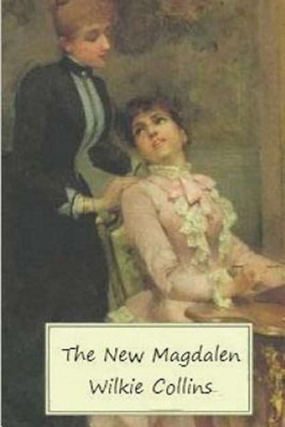 The New Magdalen, Wilkie Collins - Paperback - 9781530142903