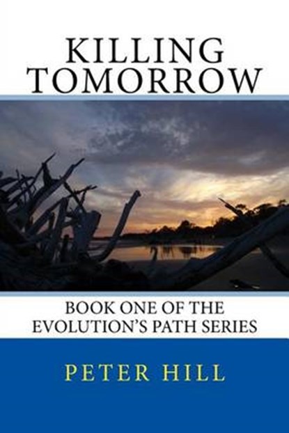 Killing Tomorrow, HILL,  Peter - Paperback - 9781530200474