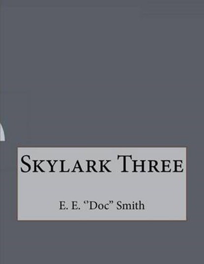 Skylark Three, E. ''DOC'' SMITH,  E. - Paperback - 9781530242689