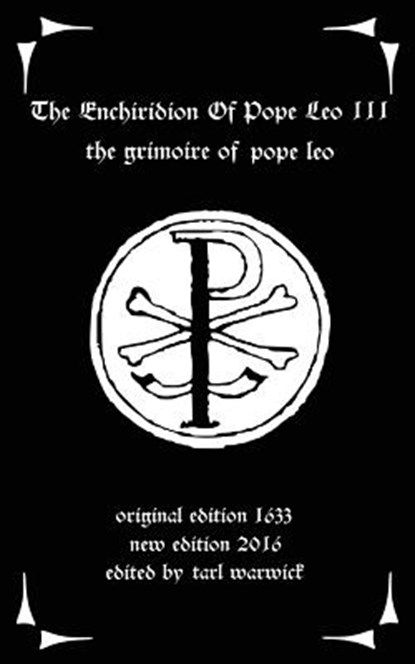 The Enchiridion of Pope Leo III: The Grimoire of Pope Leo, Tarl Warwick - Paperback - 9781530345564
